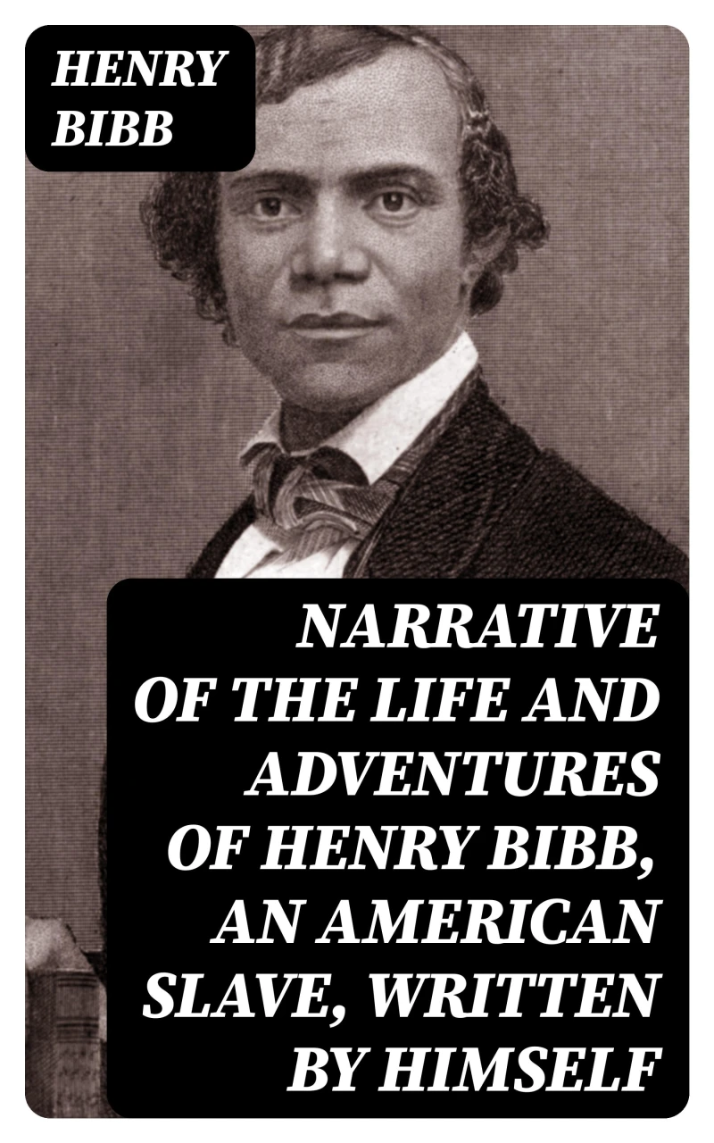 Portada: Narrative of the Life and Adventures of Henry Bibb, an American Slave, Written by Himself