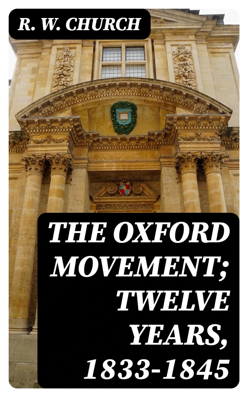 Portada: The Oxford Movement; Twelve Years, 1833-1845