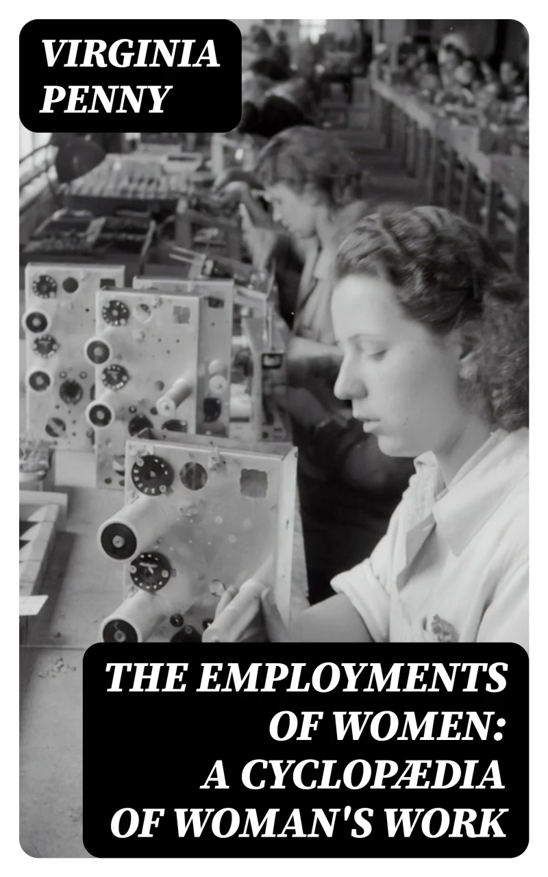 Portada: The Employments of Women: A Cyclopædia of Woman's Work