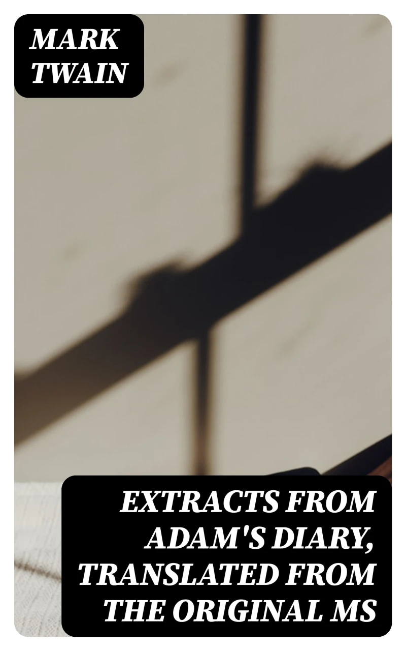 Portada: Extracts from Adam's Diary, translated from the original ms