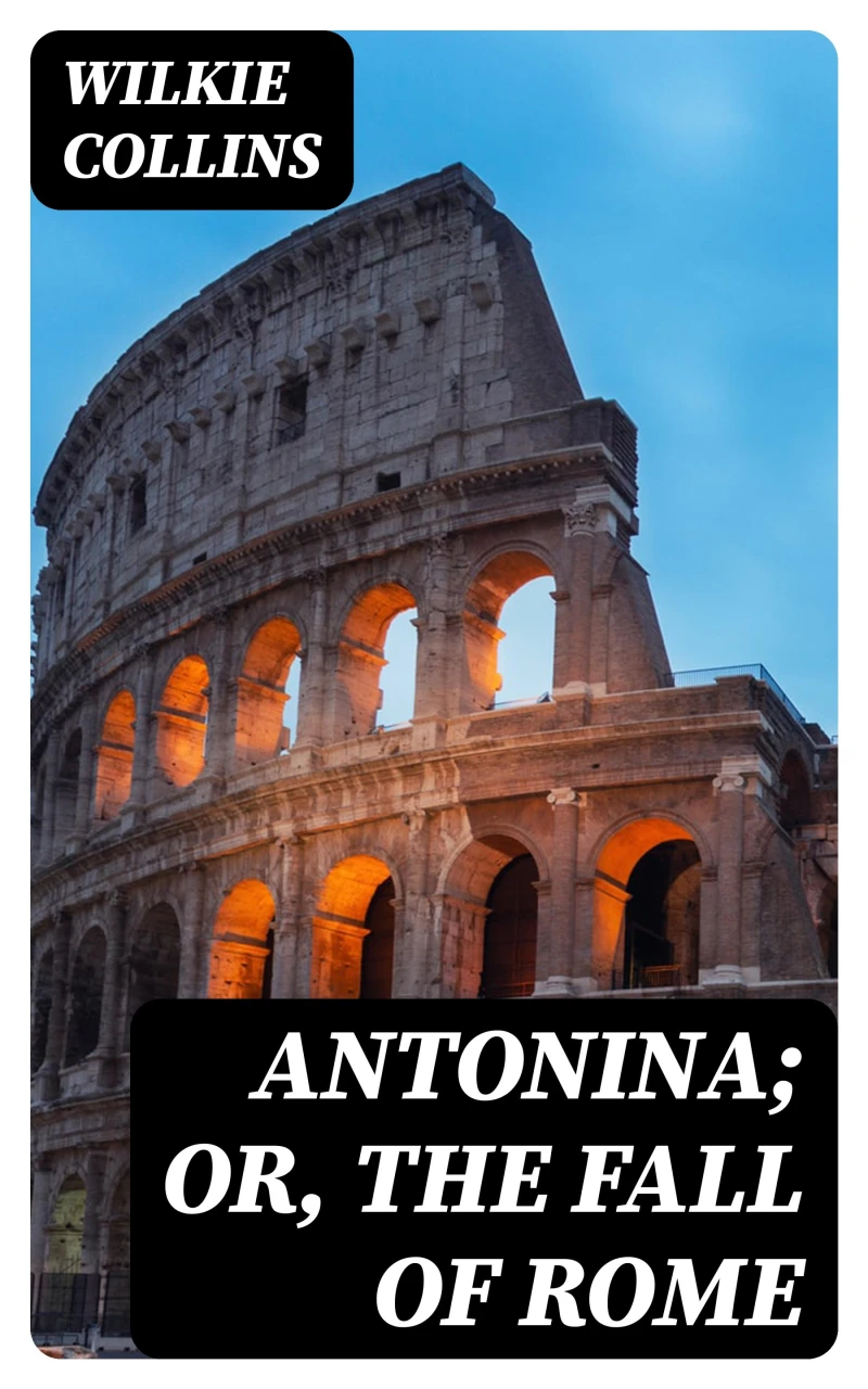 Portada: Antonina; Or, The Fall of Rome
