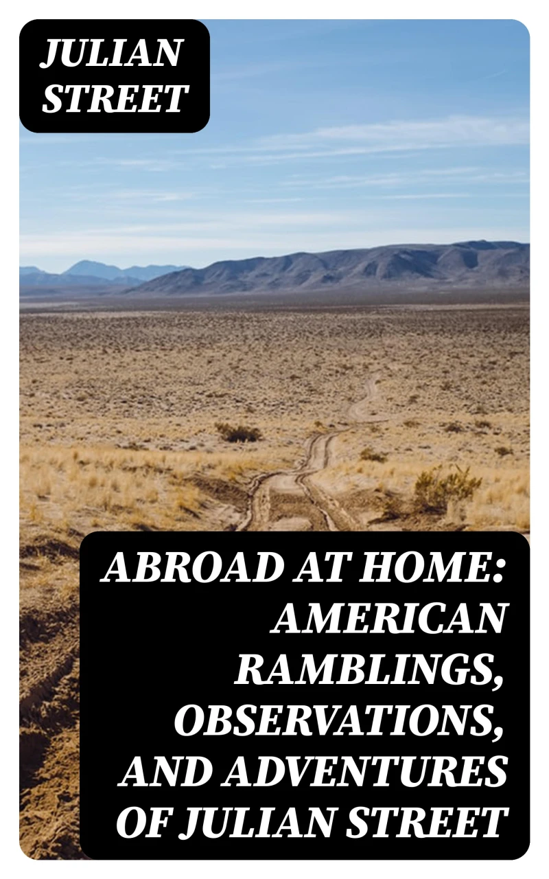 Portada: Abroad at Home: American Ramblings, Observations, and Adventures of Julian Street