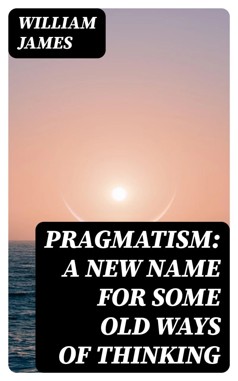 Portada: Pragmatism: A New Name for Some Old Ways of Thinking
