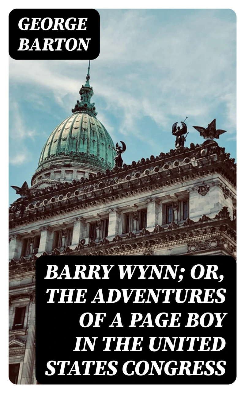 Portada: Barry Wynn; Or, The Adventures of a Page Boy in the United States Congress