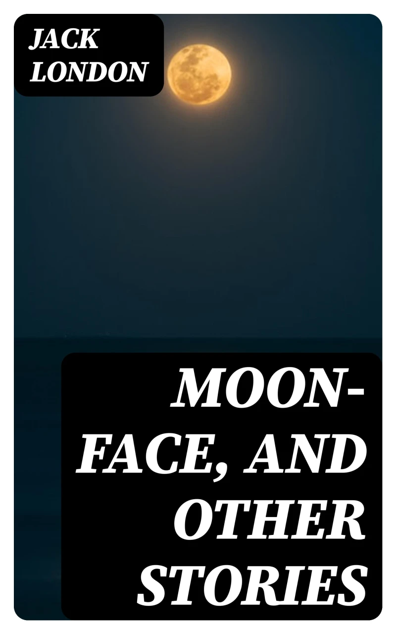 Portada: Moon-Face, and Other Stories