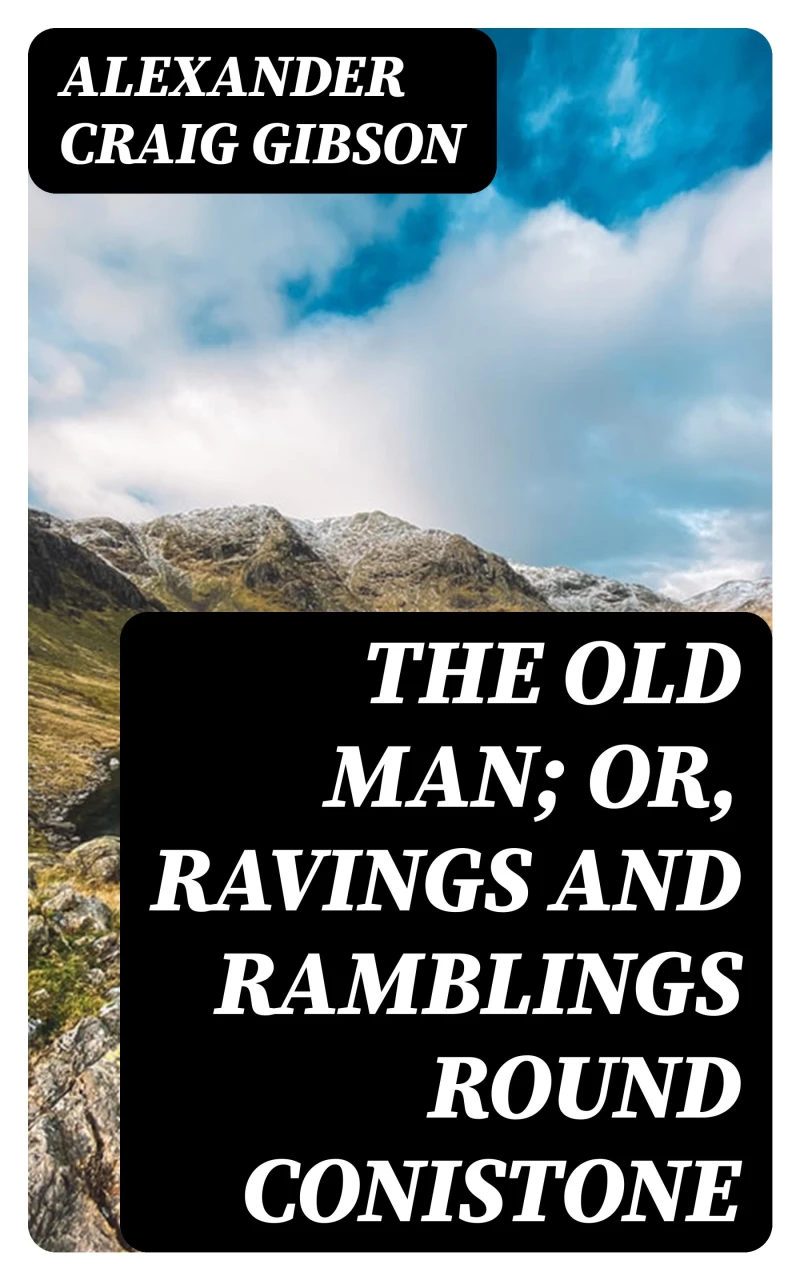 Portada: The Old Man; or, Ravings and Ramblings round Conistone