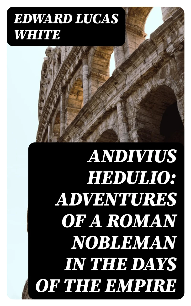 Portada: Andivius Hedulio: Adventures of a Roman Nobleman in the Days of the Empire