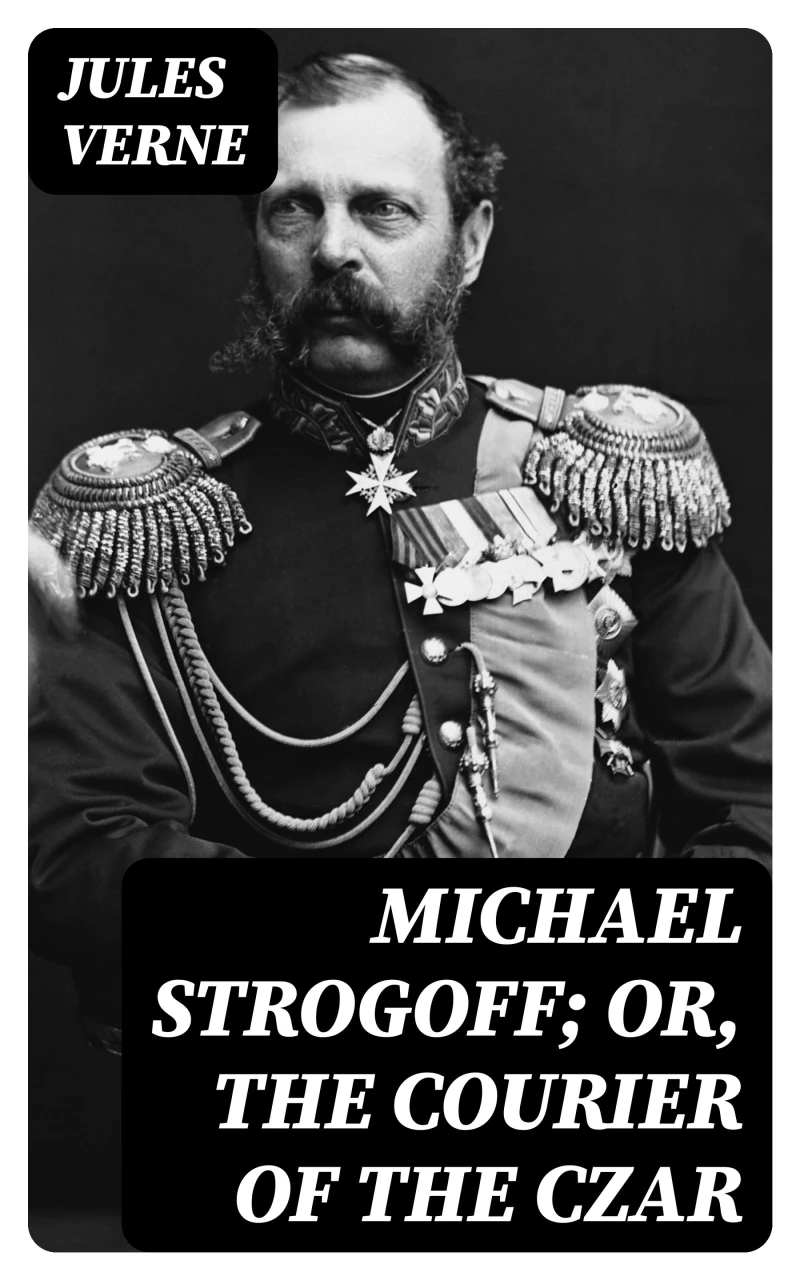 Portada: Michael Strogoff; Or, The Courier of the Czar