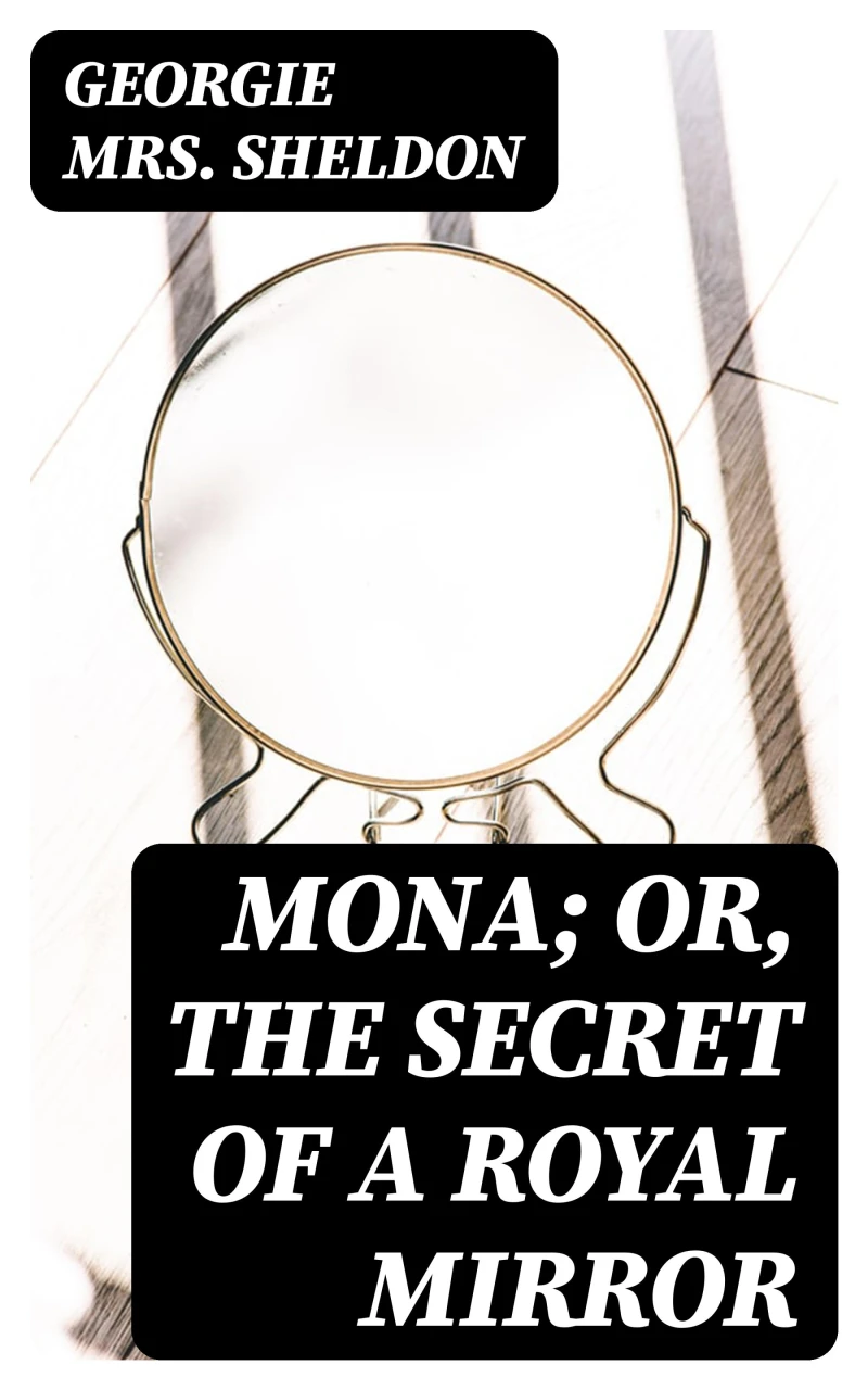 Portada: Mona; Or, The Secret of a Royal Mirror