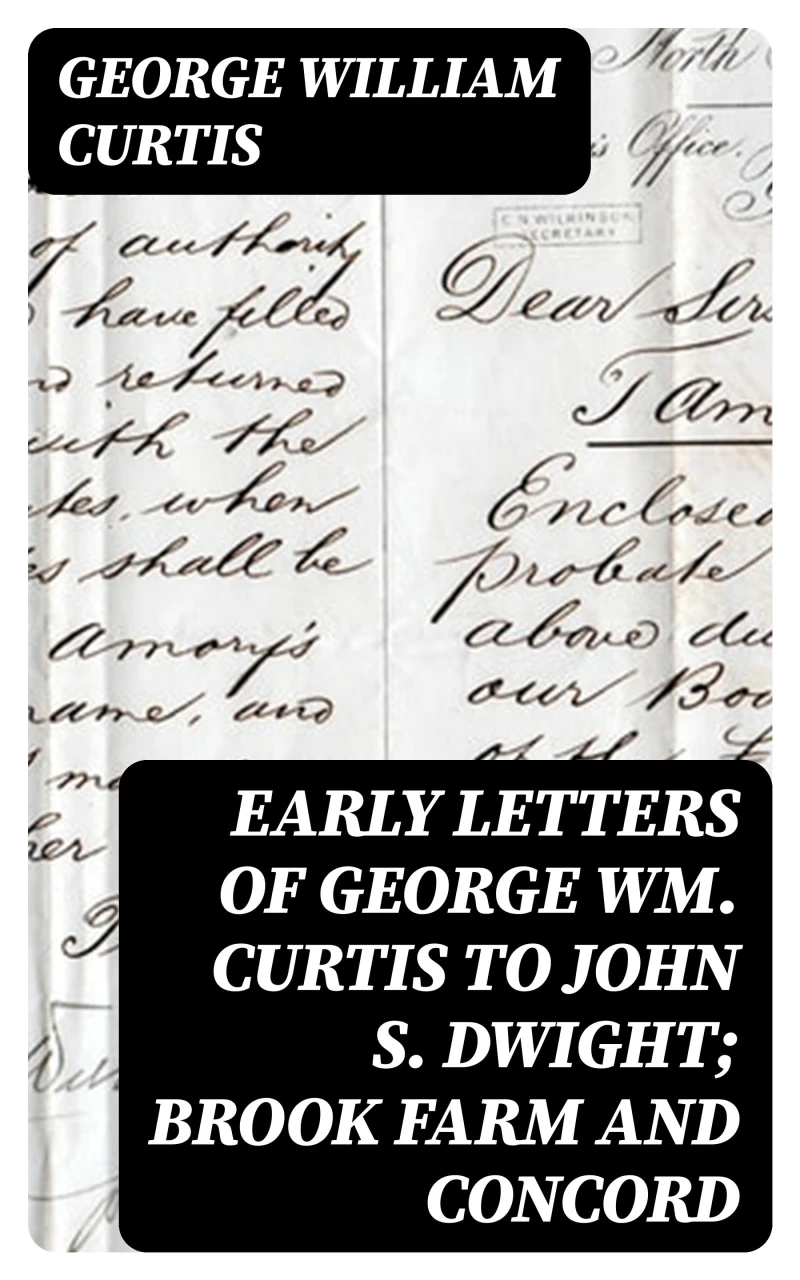 Portada: Early Letters of George Wm. Curtis to John S. Dwight; Brook Farm and Concord