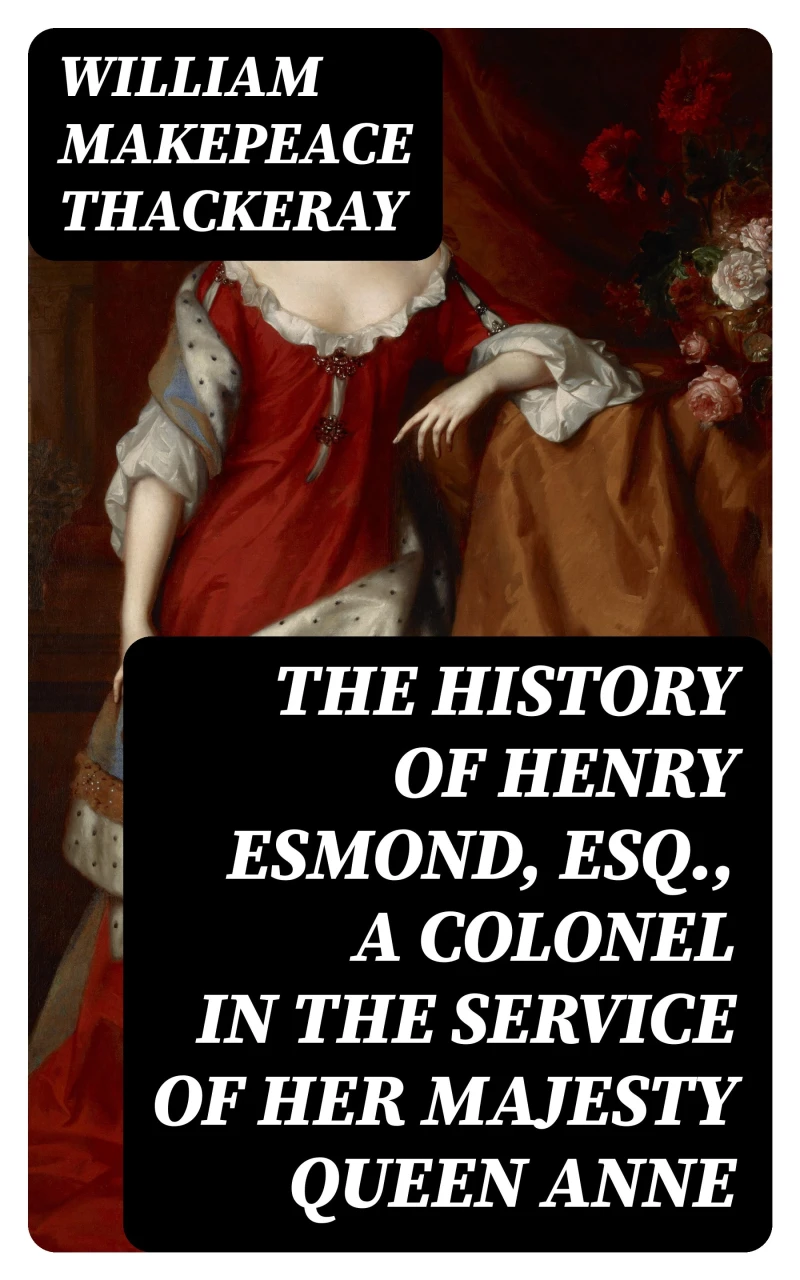 Portada: The History of Henry Esmond, Esq., a Colonel in the Service of Her Majesty Queen Anne