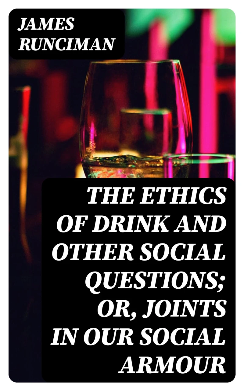 Portada: The Ethics of Drink and Other Social Questions; Or, Joints In Our Social Armour