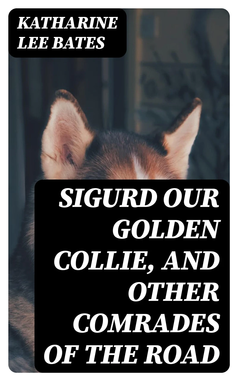 Portada: Sigurd Our Golden Collie, and Other Comrades of the Road