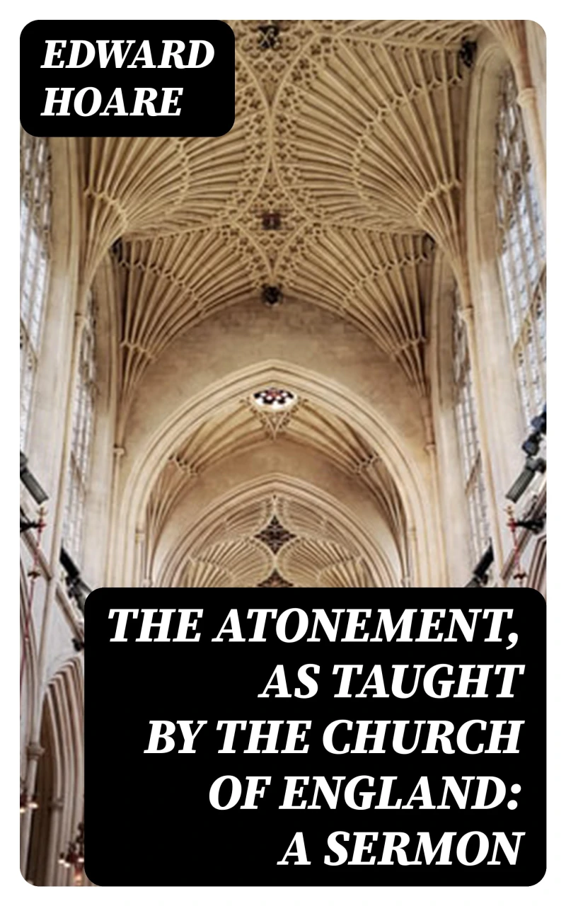 Portada: The Atonement, as taught by the Church of England: A Sermon