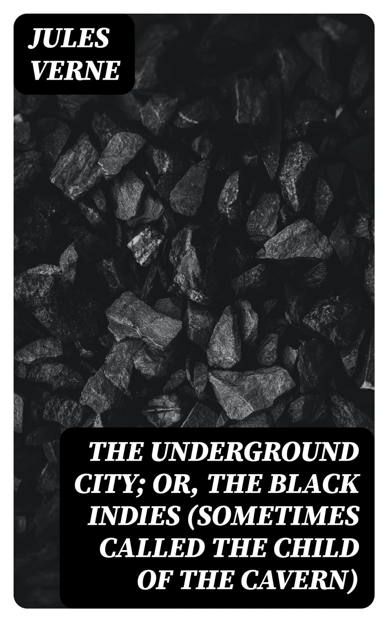 Portada: The Underground City; Or, The Black Indies (Sometimes Called The Child of the Cavern)