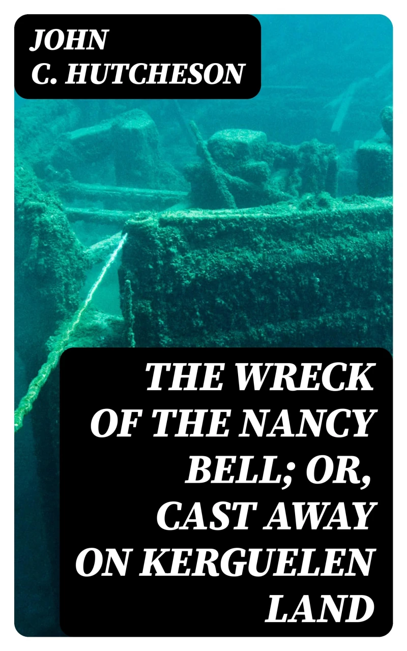 Portada: The Wreck of the Nancy Bell; Or, Cast Away on Kerguelen Land