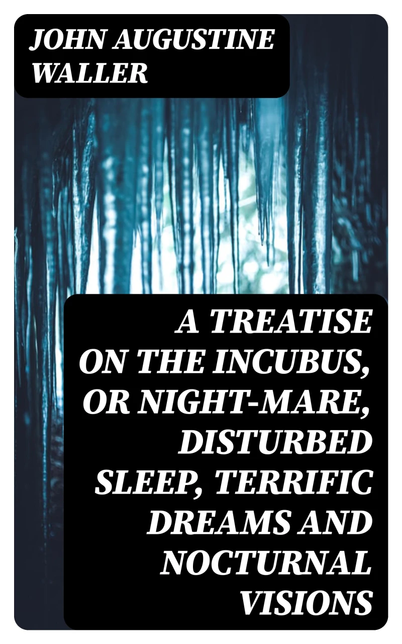 Portada: A Treatise on the Incubus, or Night-Mare, Disturbed Sleep, Terrific Dreams and Nocturnal Visions