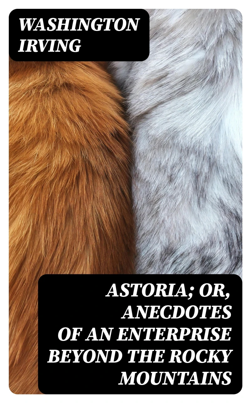 Portada: Astoria; Or, Anecdotes of an Enterprise Beyond the Rocky Mountains