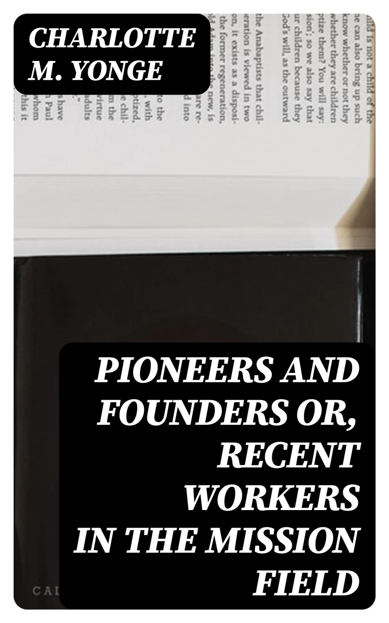 Portada: Pioneers and Founders or, Recent Workers in the Mission field