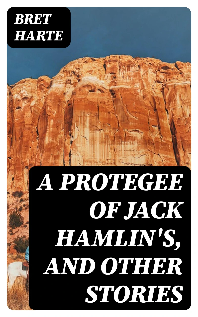 Portada: A Protegee of Jack Hamlin's, and Other Stories