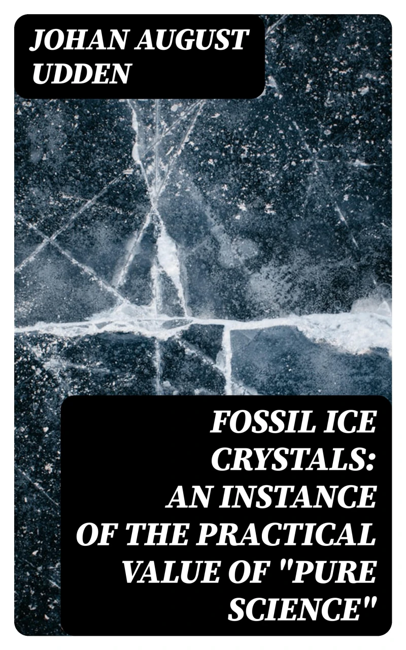 Portada: Fossil Ice Crystals: An Instance of the Practical Value of "Pure Science"