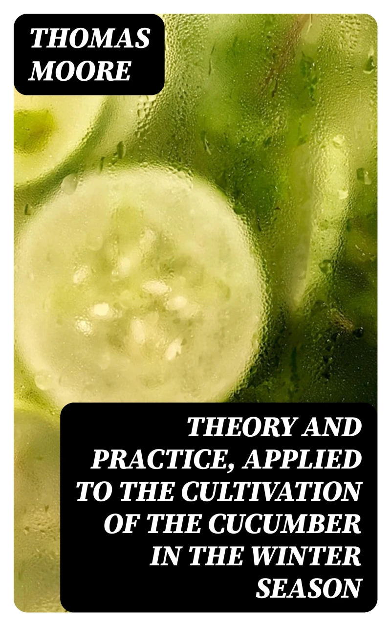 Portada: Theory and Practice, Applied to the Cultivation of the Cucumber in the Winter Season