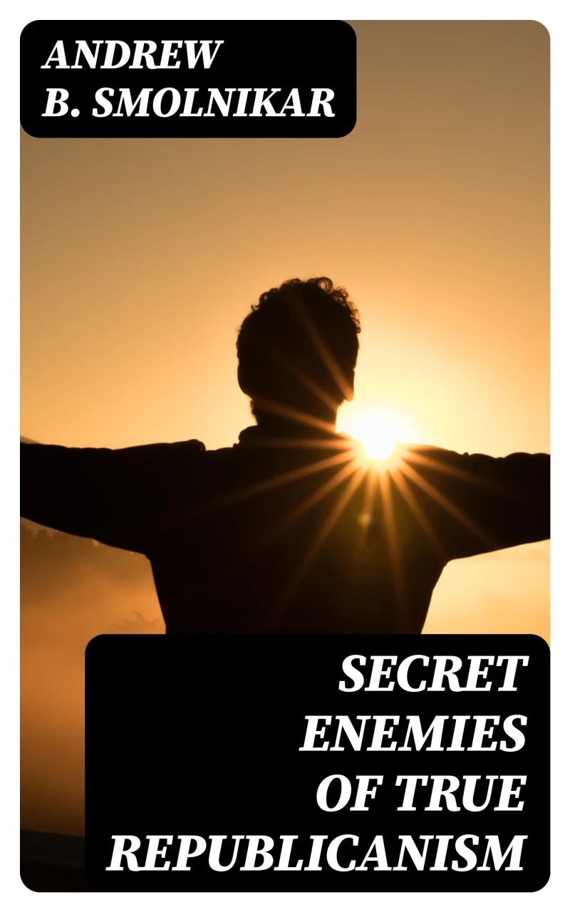 Portada: Secret Enemies of True Republicanism