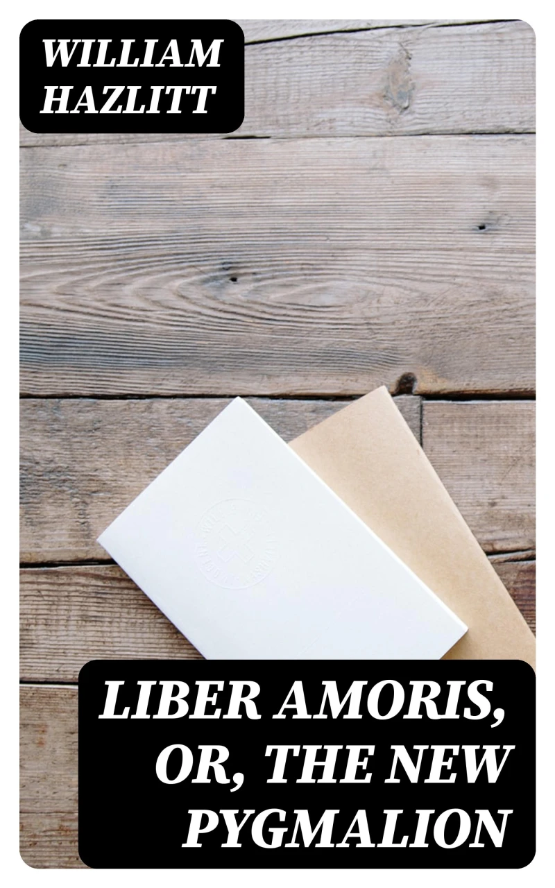 Portada: Liber Amoris, Or, The New Pygmalion