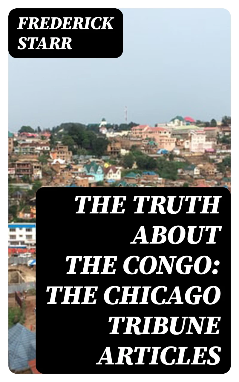 Portada: The Truth About the Congo: The Chicago Tribune Articles