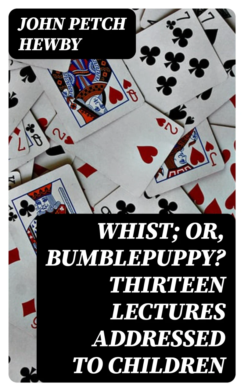 Portada: Whist; or, Bumblepuppy? Thirteen Lectures Addressed to Children