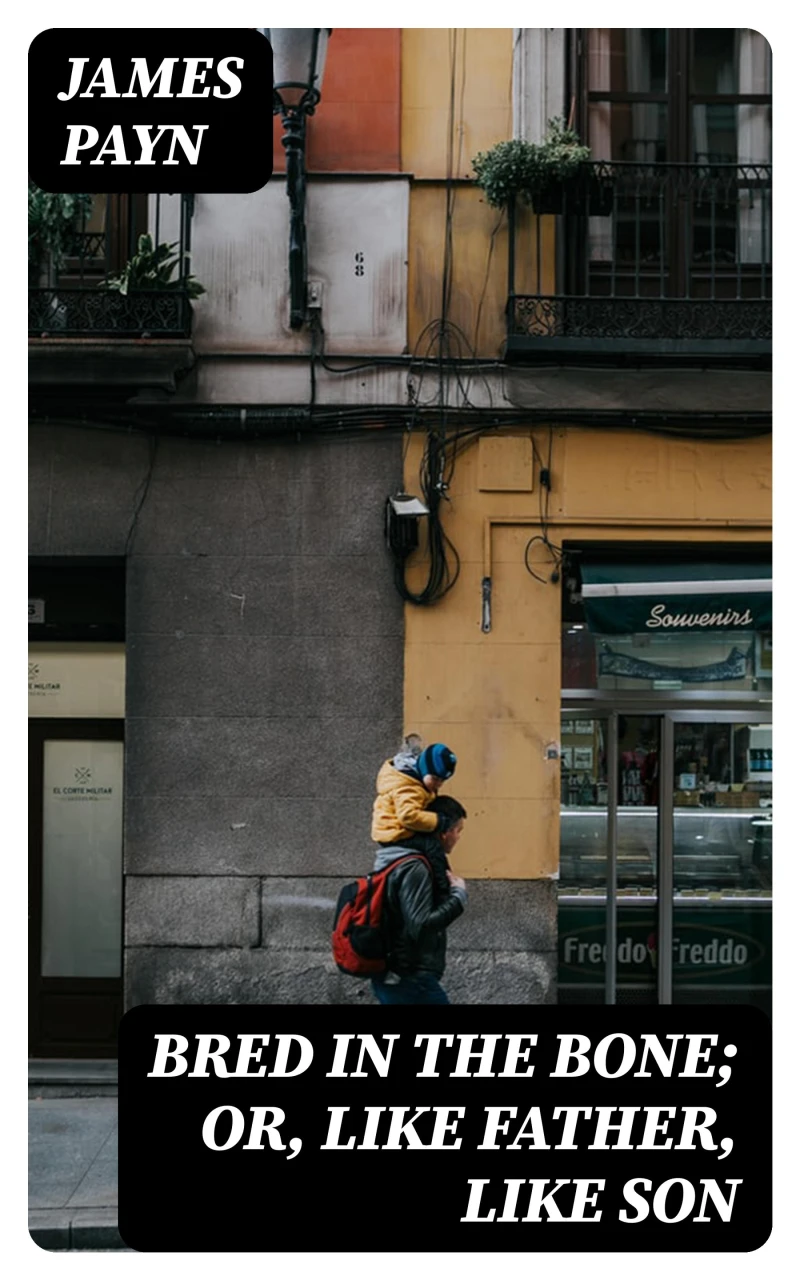 Portada: Bred in the Bone; Or, Like Father, Like Son