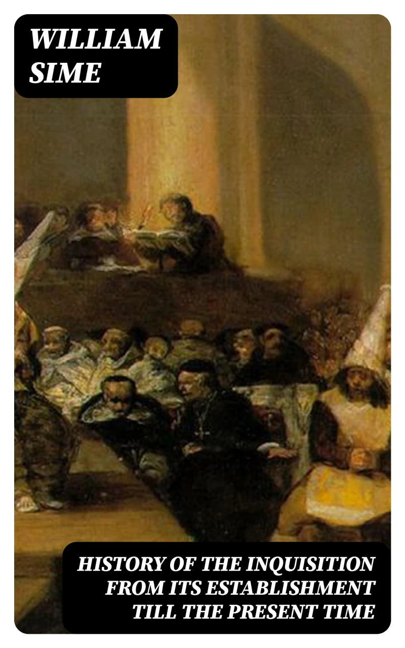 Portada: History of the Inquisition from Its Establishment Till the Present Time
