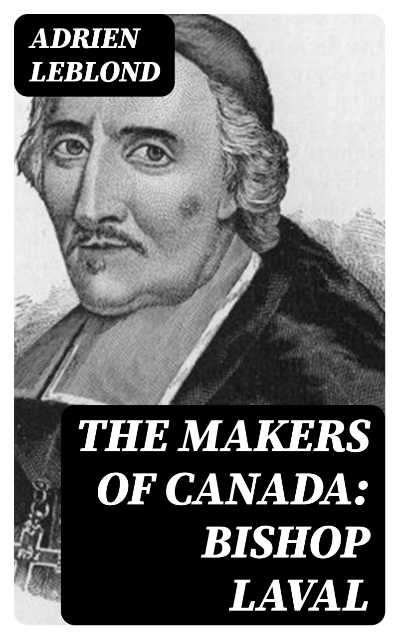 Portada: The Makers of Canada: Bishop Laval
