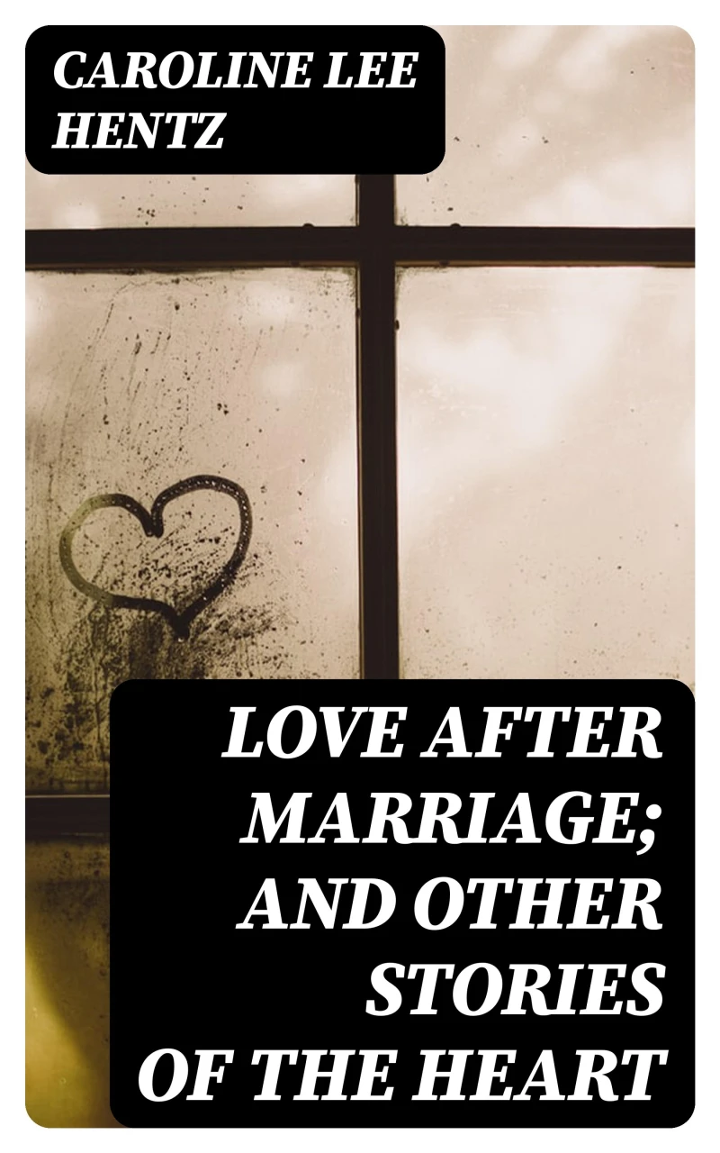 Portada: Love After Marriage; and Other Stories of the Heart