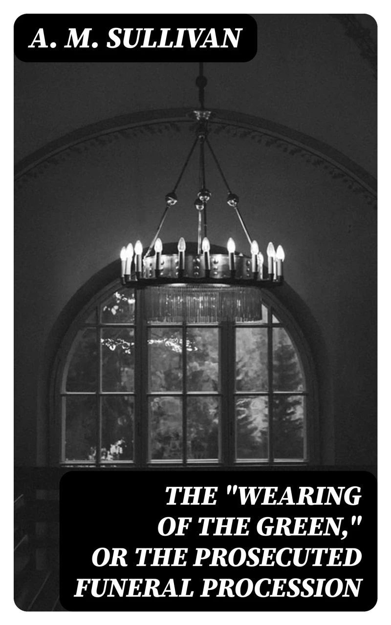 Portada: The "Wearing of the Green," or The Prosecuted Funeral Procession