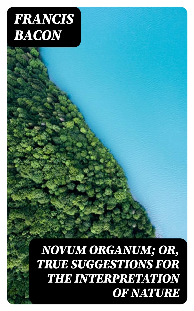 Portada: Novum Organum; Or, True Suggestions for the Interpretation of Nature