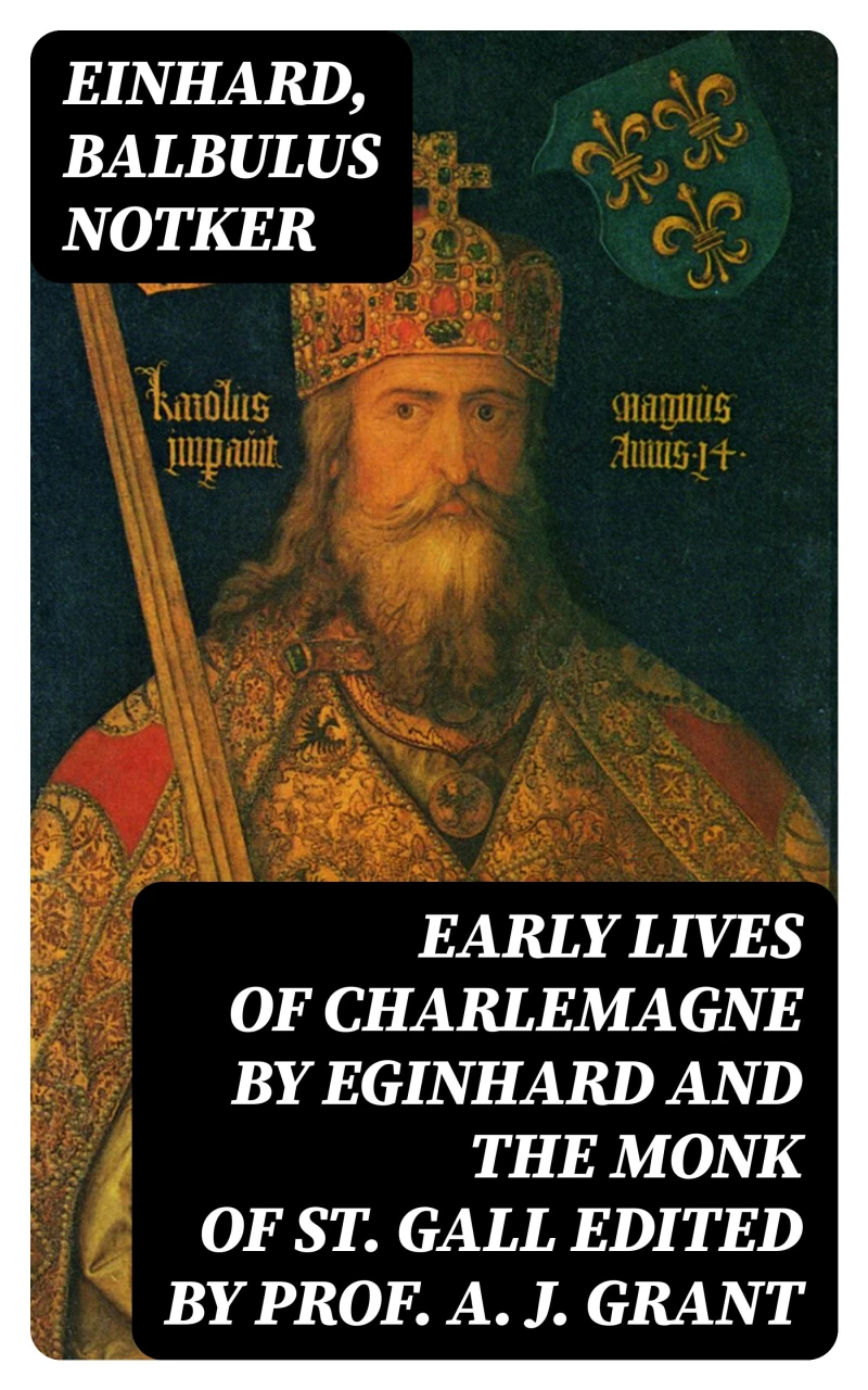 Portada: Early Lives of Charlemagne by Eginhard and the Monk of St Gall edited by Prof. A. J. Grant