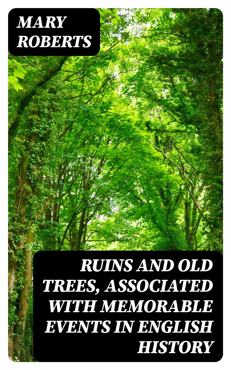 Portada: Ruins and Old Trees, Associated with Memorable Events in English History