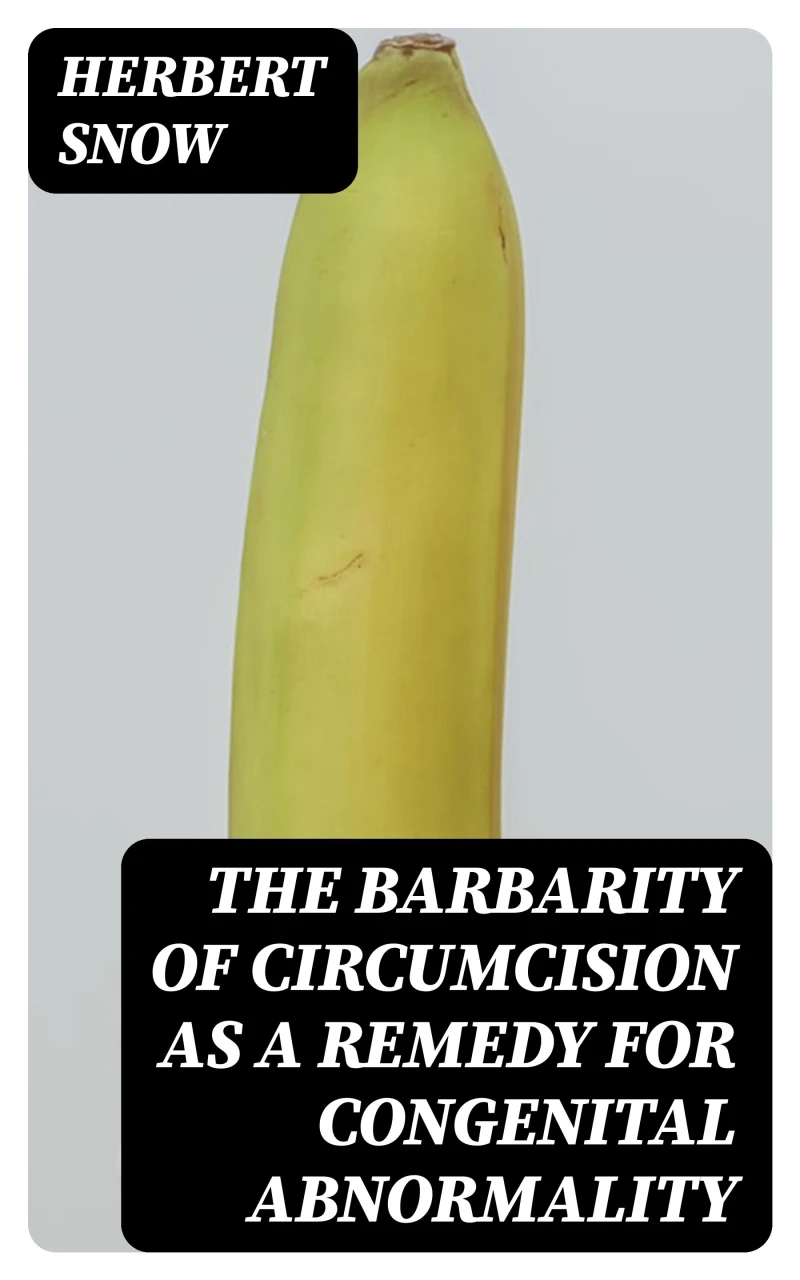 Portada: The Barbarity of Circumcision as a Remedy for Congenital Abnormality