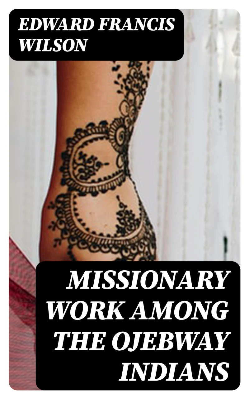 Portada: Missionary Work Among the Ojebway Indians