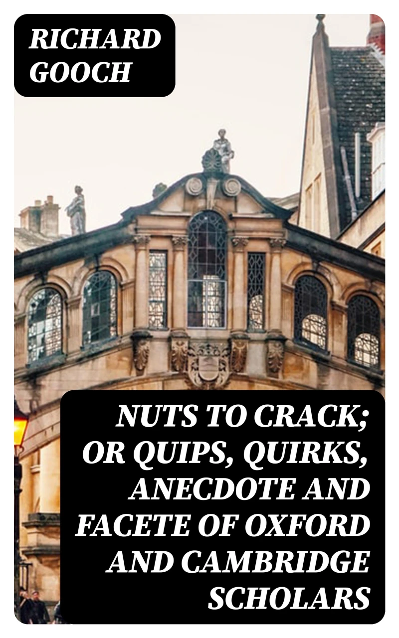 Portada: Nuts to crack; or Quips, quirks, anecdote and facete of Oxford and Cambridge Scholars