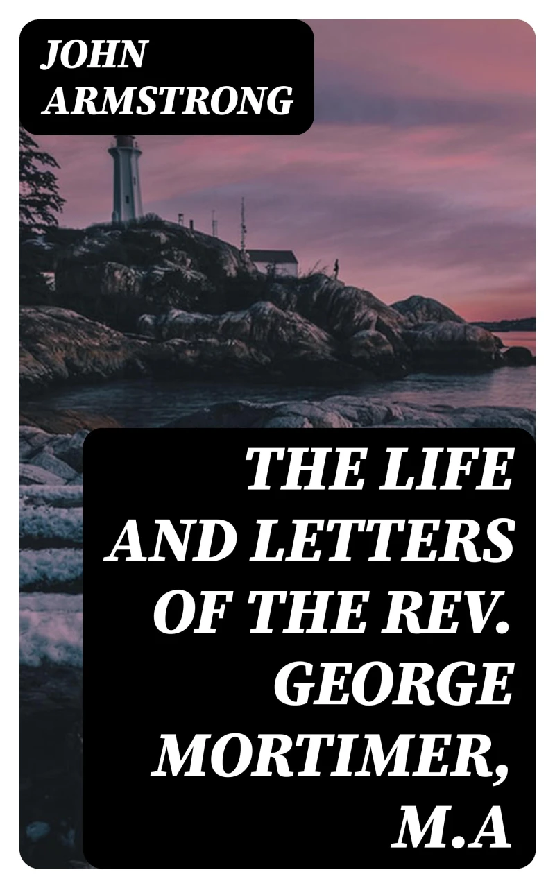 Portada: The Life and Letters of the Rev. George Mortimer, M.A