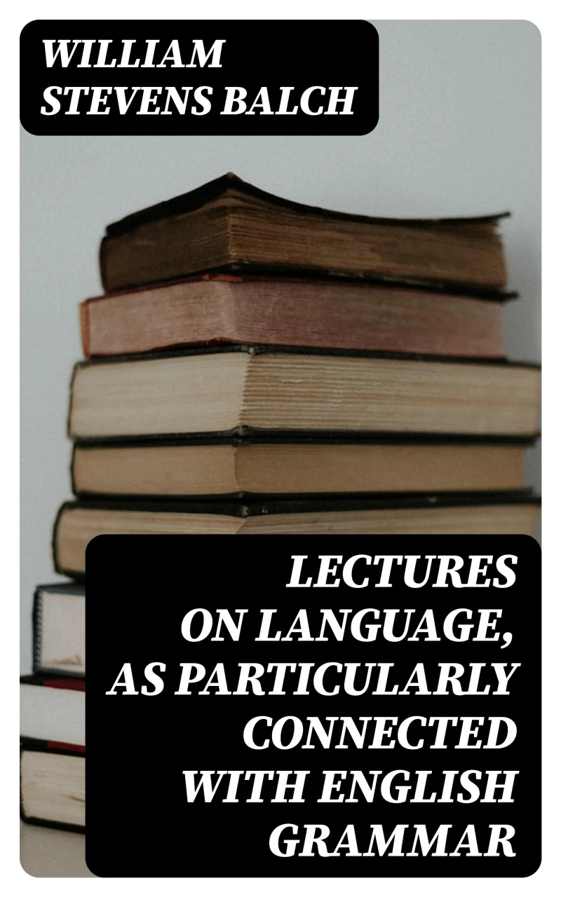 Portada: Lectures on Language, as Particularly Connected with English Grammar