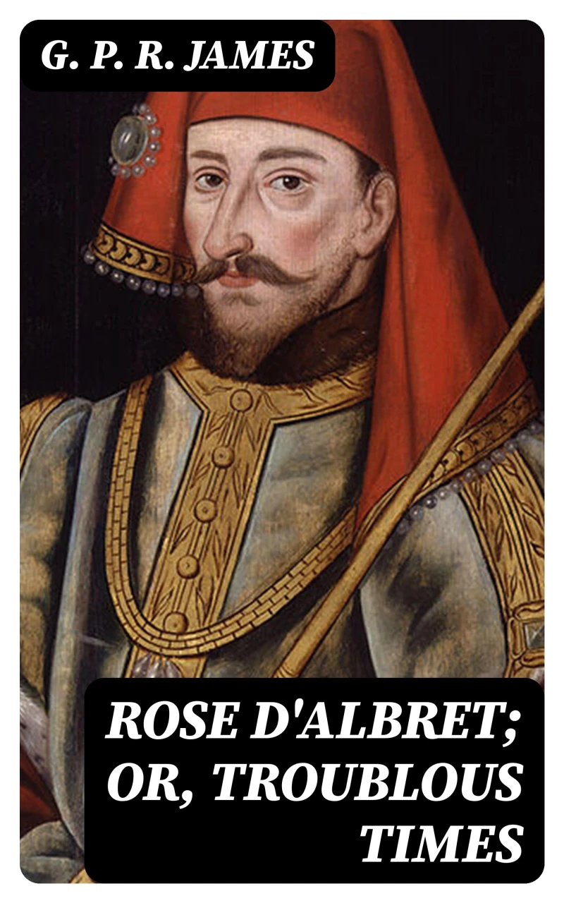 Portada: Rose D'Albret; or, Troublous Times