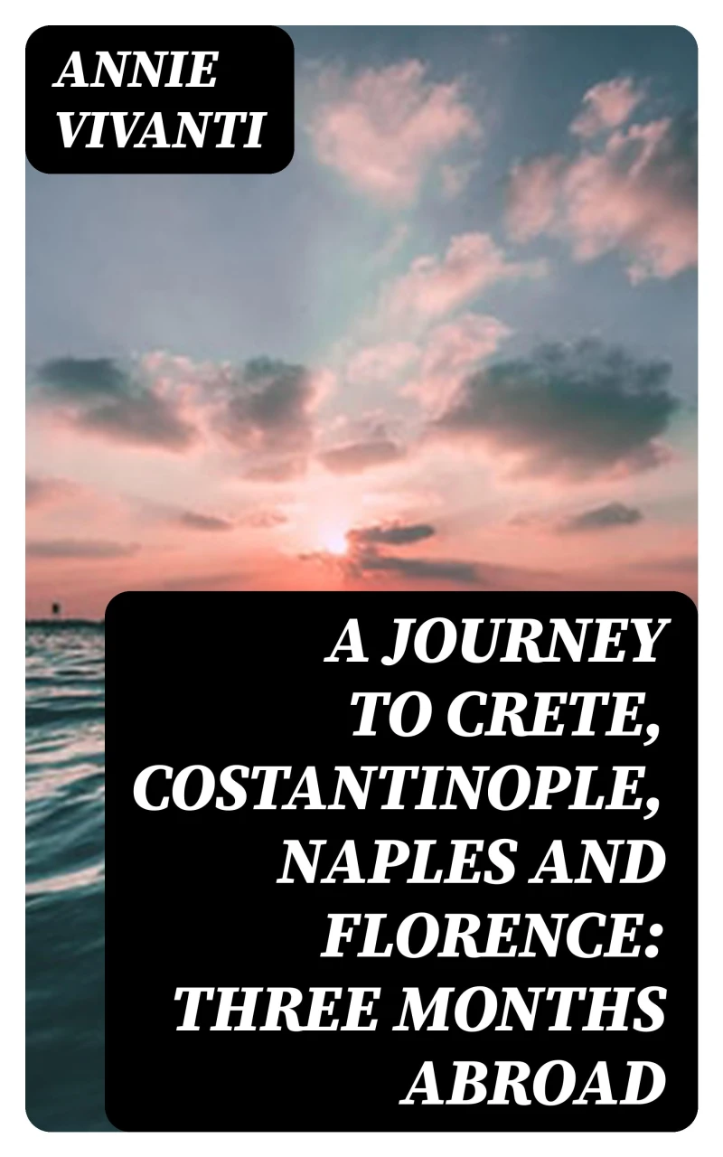 Portada: A Journey to Crete, Costantinople, Naples and Florence: Three Months Abroad