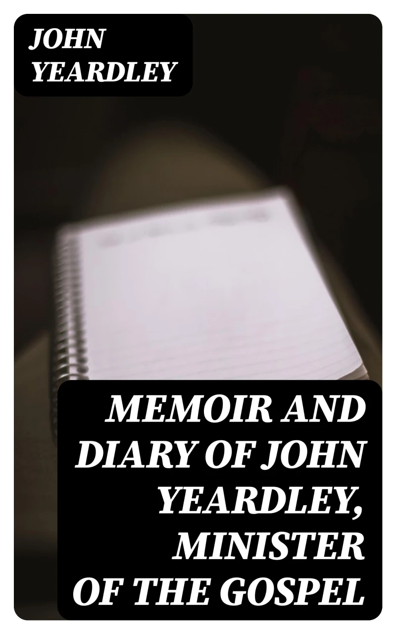 Portada: Memoir and Diary of John Yeardley, Minister of the Gospel