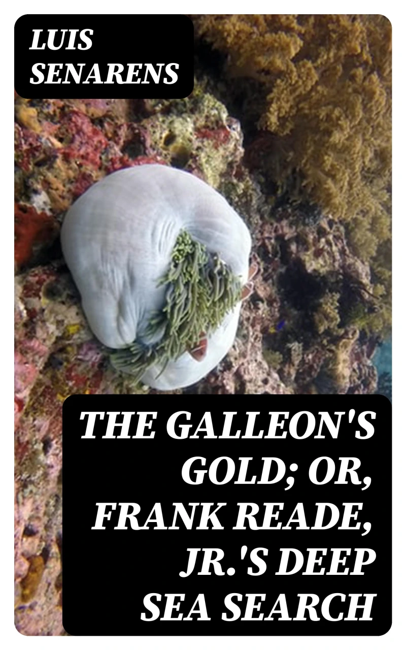 Portada: The Galleon's Gold; or, Frank Reade, Jr.'s Deep Sea Search