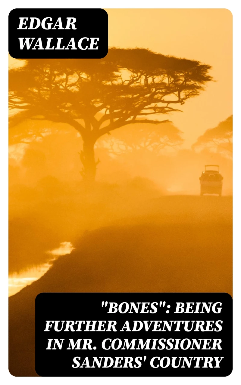 Portada: "Bones": Being Further Adventures in Mr. Commissioner Sanders' Country