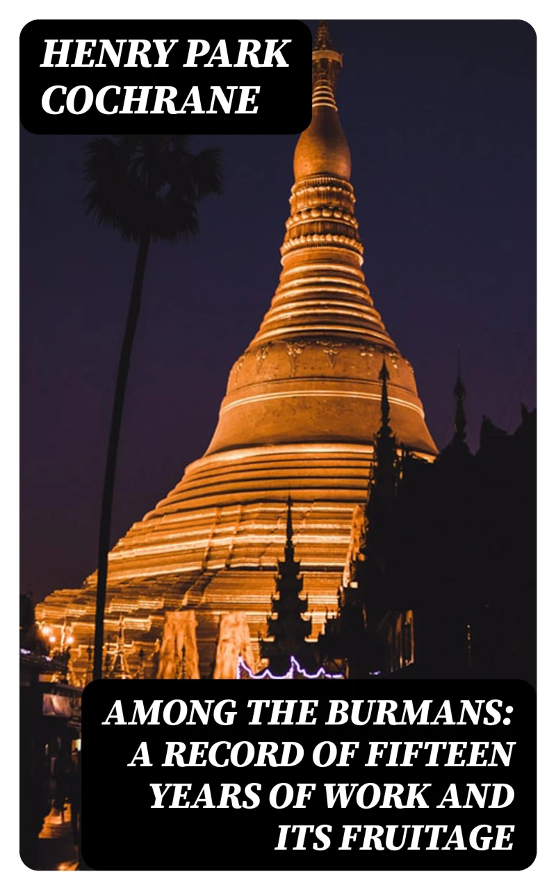 Portada: Among the Burmans: A Record of Fifteen Years of Work and its Fruitage