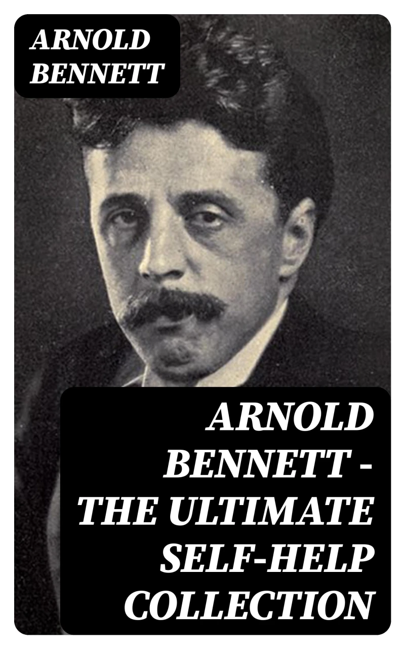 Portada: Arnold Bennett - The Ultimate Self-Help Collection